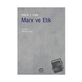 Marx ve Etik - Philip J. Kain