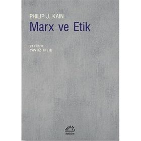 Marx ve Etik - Philip J. Kain
