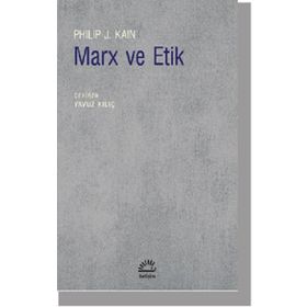 Marx ve Etik - Philip J. Kain