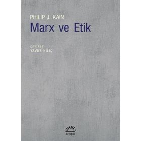 Marx ve Etik - Philip J. Kain