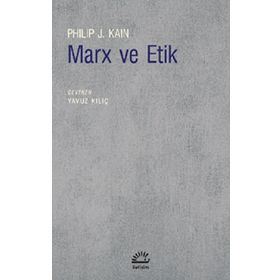 Marx ve Etik - Philip J. Kain