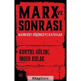 Marx ve Sonrası - Kurtul Güvenç Önder Kulak