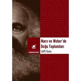 MARX VE WEBER'DE DOĞU TOPLUMLARI - LÜTFİ SUNAR