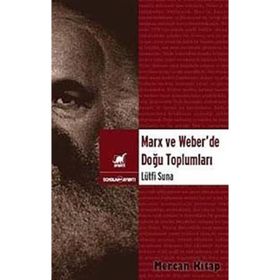MARX VE WEBER'DE DOĞU TOPLUMLARI - LÜTFİ SUNAR