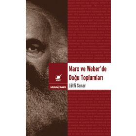 MARX VE WEBER'DE DOĞU TOPLUMLARI - LÜTFİ SUNAR
