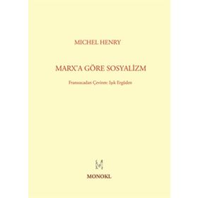 MARXA GÖRE SOSYALIZM - MICHEL HENRY