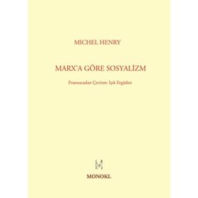 MARXA GÖRE SOSYALIZM - MICHEL HENRY