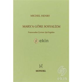 MARXA GÖRE SOSYALIZM - MICHEL HENRY