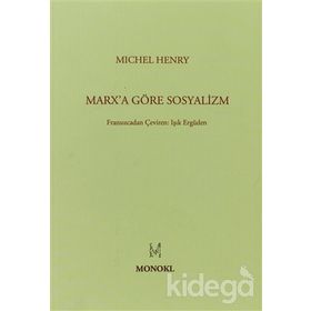 MARXA GÖRE SOSYALIZM - MICHEL HENRY