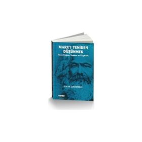 Marx'ı Yeniden Düşünmek - Olkan Senemoğlu