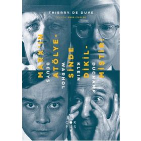 Marx’ın Atölyesinde Dikilmiştir Beuys, Warhol, Klein, Duchamp - Thierry de Duve