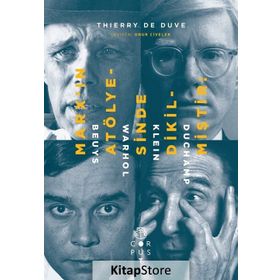 Marx’ın Atölyesinde Dikilmiştir Beuys, Warhol, Klein, Duchamp - Thierry de Duve