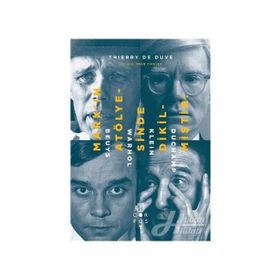 Marx’ın Atölyesinde Dikilmiştir Beuys, Warhol, Klein, Duchamp - Thierry de Duve
