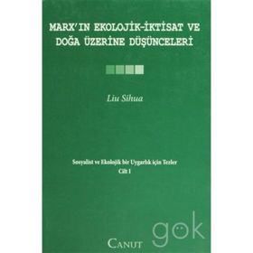 MARXIN EKOLOJIK-İKTISAT VE DOĞA ÜZERINE DÜŞÜNCELERI SOSYALIST VE EKOLOJIK BIR UYGARLIK IÇIN TEZLER I - LIU SIHUA