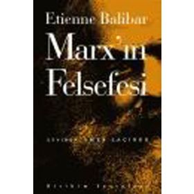 MARX'IN FELSEFESI - ETIENNE BALIBAR