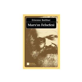 MARX'IN FELSEFESI - ETIENNE BALIBAR