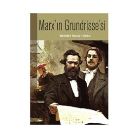Marx’ın Grundrisse’si - Mehmet İnanç Turan