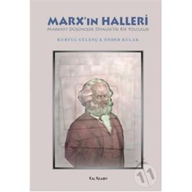 MARXIN HALLERI MARKSIST DÜŞÜNCEDE DIYALEKTIK BIR YOLCULUK - KURTUL GÜLENÇ;ÖNDER KULAK