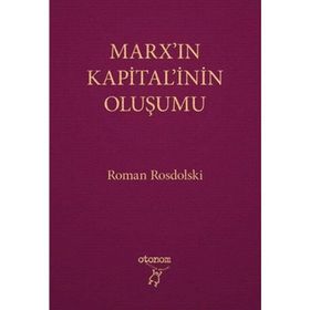 MARX'IN KAPITAL'ININ OLUŞUMU - ROMAN ROSDOLSKI