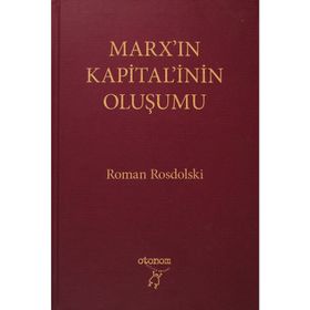 MARX'IN KAPITAL'ININ OLUŞUMU - ROMAN ROSDOLSKI