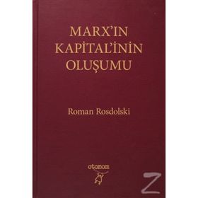 MARX'IN KAPITAL'ININ OLUŞUMU - ROMAN ROSDOLSKI