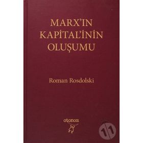 MARX'IN KAPITAL'ININ OLUŞUMU - ROMAN ROSDOLSKI