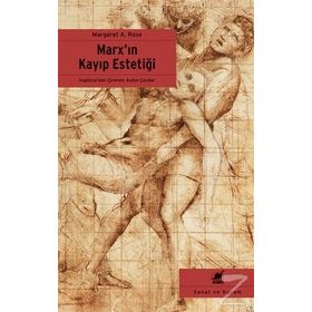Marx’ın Kayıp Estetiği - Margaret A. Rose