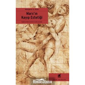 Marx’ın Kayıp Estetiği - Margaret A. Rose