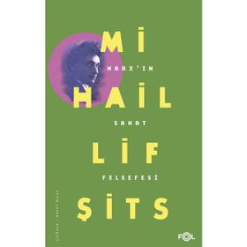 Marx’In Sanat Felsefesi - Mihail Lifşits