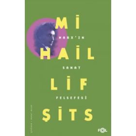 Marx’In Sanat Felsefesi - Mihail Lifşits