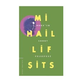 Marx’In Sanat Felsefesi - Mihail Lifşits