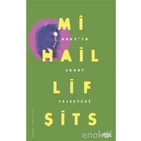 Marx’In Sanat Felsefesi - Mihail Lifşits