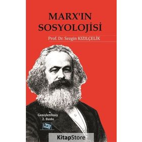 Marx’ın Sosyolojisi - Batı Sosyolojisini Yeniden Düşünmek Cilt 1 - Sezgin Kızılçelik