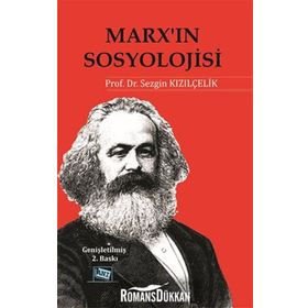Marx’ın Sosyolojisi - Batı Sosyolojisini Yeniden Düşünmek Cilt 1 - Sezgin Kızılçelik