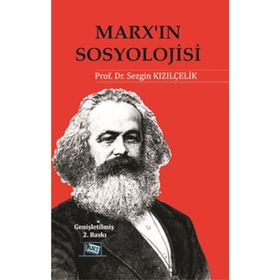 Marx’ın Sosyolojisi - Batı Sosyolojisini Yeniden Düşünmek Cilt 1 - Sezgin Kızılçelik