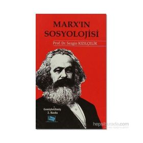 Marx’ın Sosyolojisi - Batı Sosyolojisini Yeniden Düşünmek Cilt 1 - Sezgin Kızılçelik