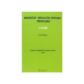 MARXSIST EKOLOJIK-İKTISAT TEORILERI SOSYALIST VE EKOLOJIK BIR UYGARLIK IÇIN TEZLER II - LIU SIHUA