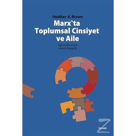 Marx'ta Toplumsal Cinsiyet ve Aile - Heather A. Brown / Dipnot Yayınları
