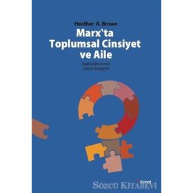Marx'ta Toplumsal Cinsiyet ve Aile - Heather A. Brown / Dipnot Yayınları
