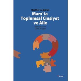 Marx'ta Toplumsal Cinsiyet ve Aile - Heather A. Brown / Dipnot Yayınları