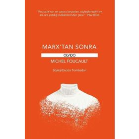 MARX'TAN SONRA - MICHEL FOUCAULT, D. TROMBADORI