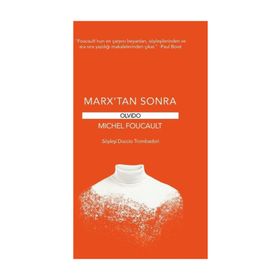 MARX'TAN SONRA - MICHEL FOUCAULT, D. TROMBADORI