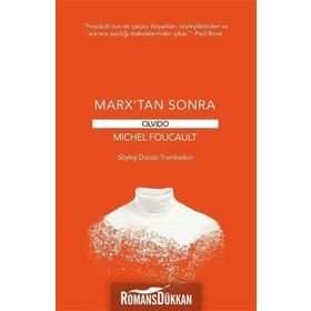 MARX'TAN SONRA - MICHEL FOUCAULT, D. TROMBADORI