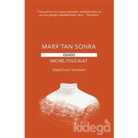MARX'TAN SONRA - MICHEL FOUCAULT, D. TROMBADORI