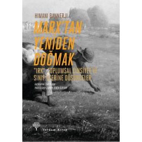 Marx’tan Yeniden Doğmak - Himani Bannerji