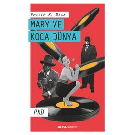 Mary ve Koca Dünya - Philip K. Dick