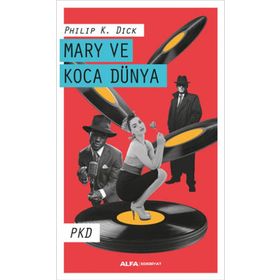 Mary ve Koca Dünya - Philip K. Dick