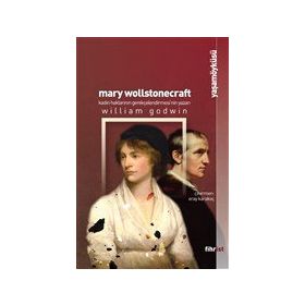 Mary Wollstonecraft: Kadın Haklarının Gerekçelendirmesi`nin Yazarı William Godwin
