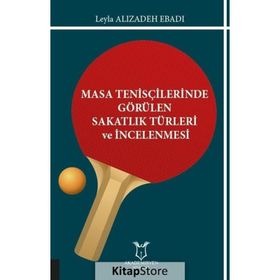 Masa Tenisçilerinde Görülen Sakatlık Türleri ve İncelenmesi Leyla Alizadeh Ebadi