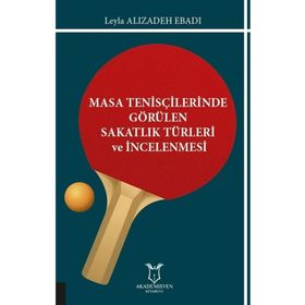 Masa Tenisçilerinde Görülen Sakatlık Türleri ve İncelenmesi Leyla Alizadeh Ebadi